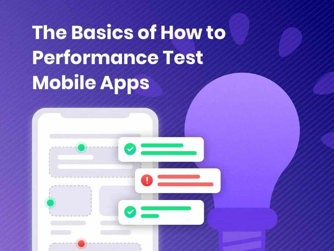 The basics of how to performace test mobile apps