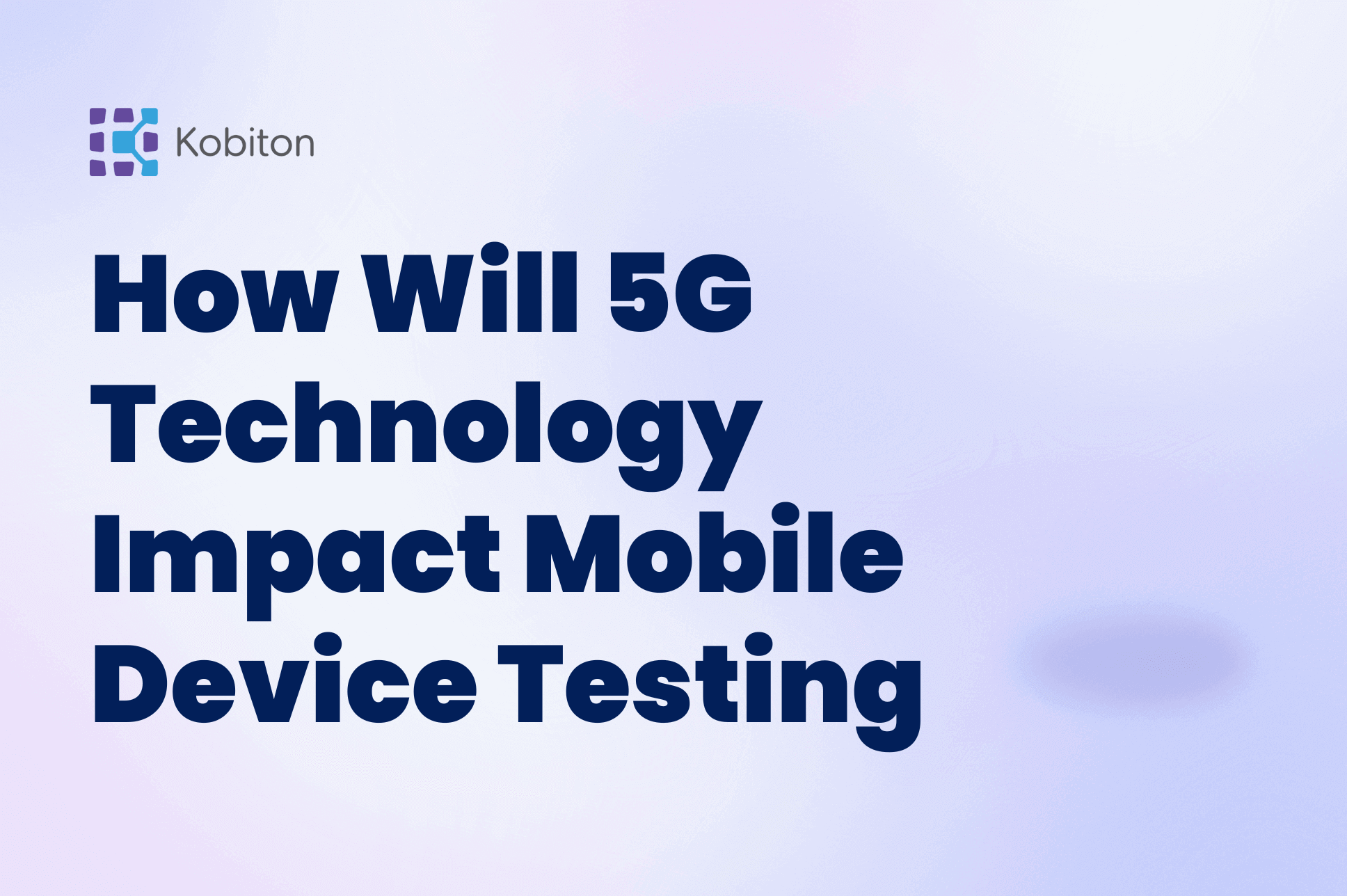 How will 5G Technology Impact Mobile Device Testing