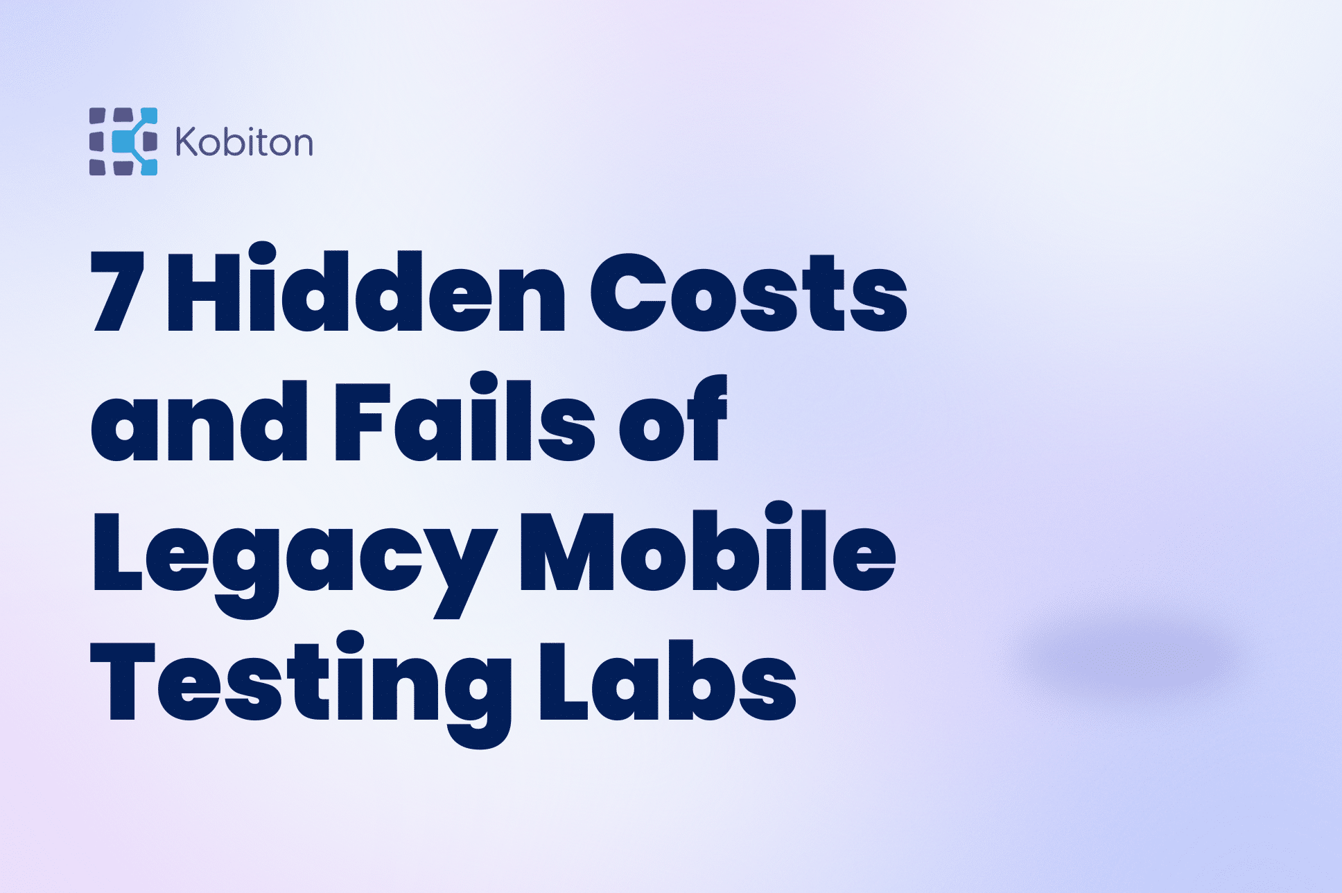 Blog image text "7 Hidden Costs and Fails of Legacy Mobile testing labs"