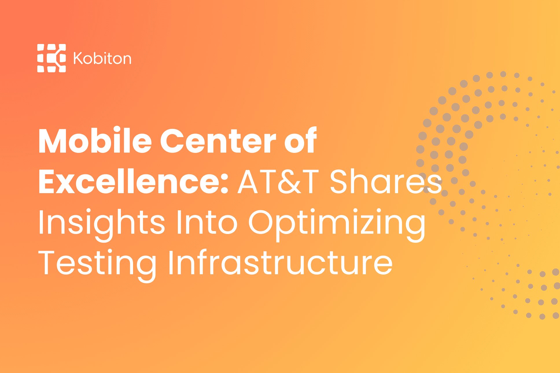 Center of Excellence: New Kobiton Report Shares Insight Into Optimizing Infrastructure