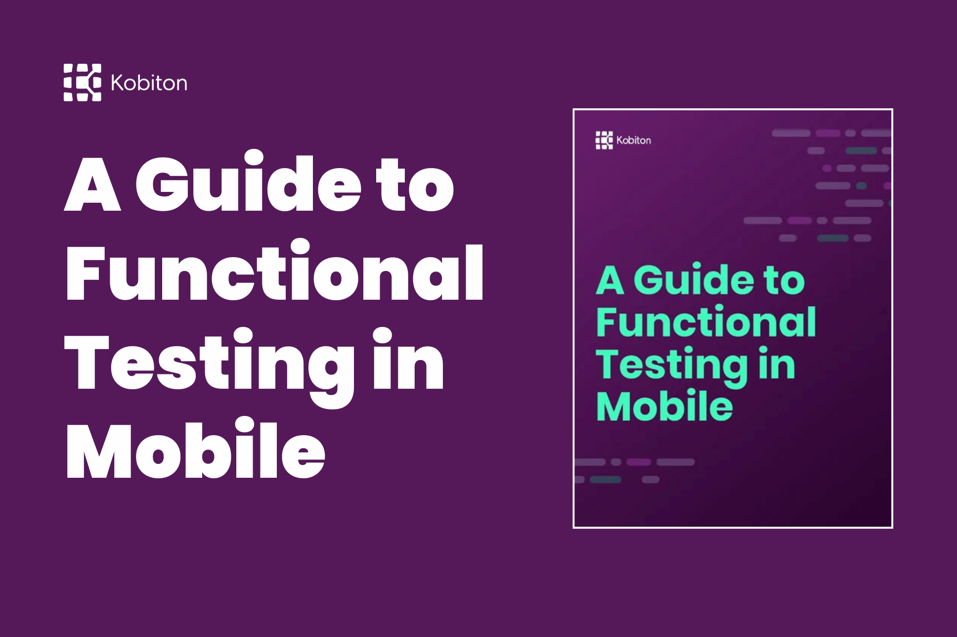 A Guide to Functional Testing in Mobile showing how mobile app features, user flows, and core functionalities are tested across devices and platforms.
